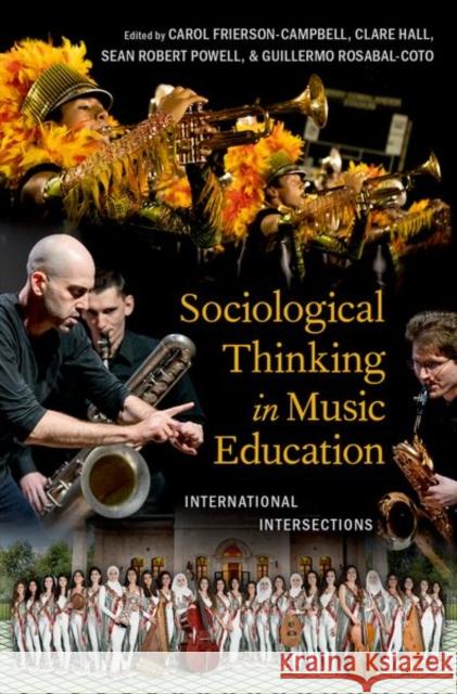 Sociological Thinking in Music Education: International Intersections Carol Frierson-Campbell Clare Hall Sean Robert Powell 9780197600962 Oxford University Press, USA - książka