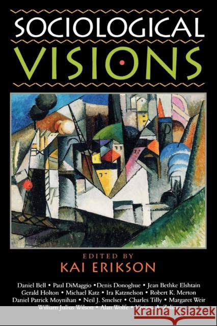 Sociological Visions: With Essays from Leading Thinkers of our Time Erickson, Kai 9780847685097 Rowman & Littlefield Publishers - książka