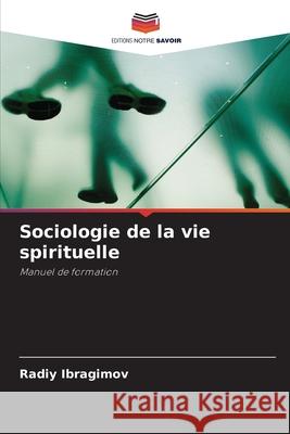 Sociologie de la vie spirituelle Radiy Ibragimov 9786203137545 Editions Notre Savoir - książka