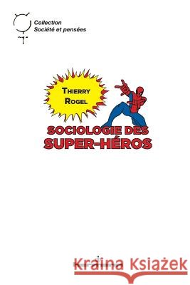 Sociologie des super-h?ros Thierry Rogel 9782705682590 Hermann - książka