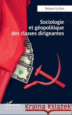 Sociologie et g?opolitique des classes dirigeantes Roland Guillon 9782140493751 Editions L'Harmattan - książka
