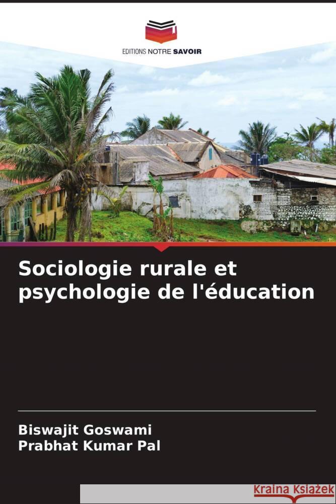 Sociologie rurale et psychologie de l'éducation Goswami, Biswajit, Pal, Prabhat Kumar 9786205588680 Editions Notre Savoir - książka