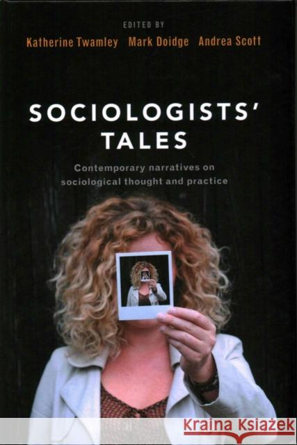 Sociologists' Tales: Contemporary Narratives on Sociological Thought and Practice Katherine Twamley Katherine Twamley Mark Doidge 9781447318668 Policy Press - książka