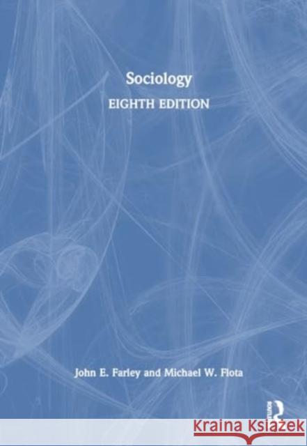 Sociology John E. Farley Michael W. Flota J. Scott Carter 9781032778266 Routledge - książka