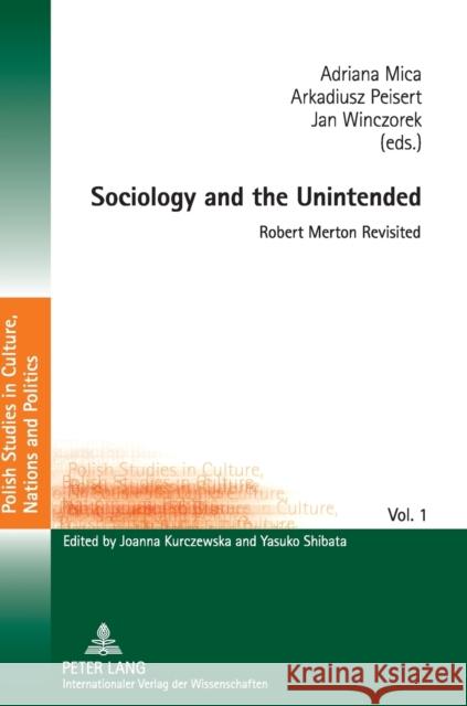 Sociology and the Unintended: Robert Merton Revisited  9783631621202 Lang, Peter, Gmbh, Internationaler Verlag Der - książka