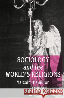 Sociology and the World's Religions Malcolm Hamilton 9780312211707 Palgrave MacMillan - książka