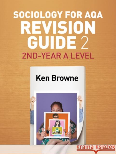Sociology for Aqa Revision Guide 2: 2nd-Year a Level Ken (North Warwickshire and Hinckley College) Browne 9781509516261 John Wiley and Sons Ltd - książka