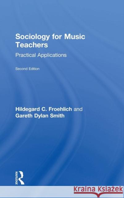 Sociology for Music Teachers: Practical Applications Hildegard Froehlich Gareth Dylan Smith 9781138224506 Routledge - książka