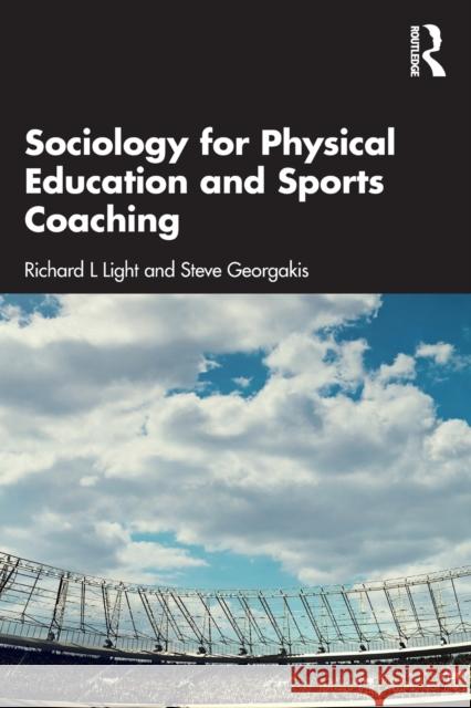 Sociology for Physical Education and Sports Coaching Richard L. Light Steve Georgakis 9781032445137 Taylor & Francis Ltd - książka