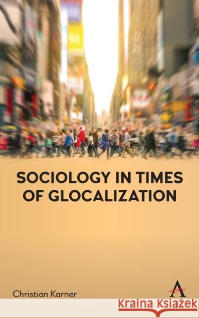 Sociology in Times of Glocalization Christian Karner 9781785274121 Anthem Press - książka