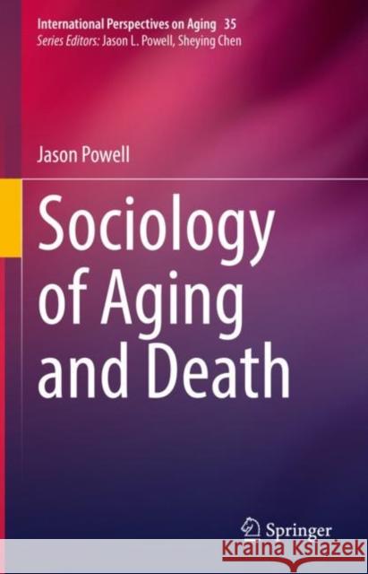 Sociology of Aging and Death Jason Powell 9783031193286 Springer - książka