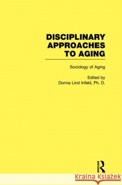 Sociology of Aging: Disciplinary Approaches to Aging Infeld, Donna Lind 9780415938983 Routledge - książka