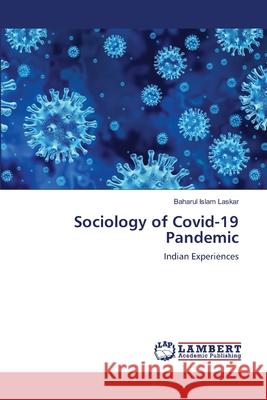 Sociology of Covid-19 Pandemic Baharul Islam Laskar 9786203582185 LAP Lambert Academic Publishing - książka