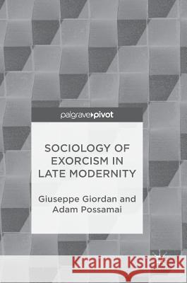 Sociology of Exorcism in Late Modernity Giuseppe Giordan Adam Possamai 9783319717722 Palgrave MacMillan - książka
