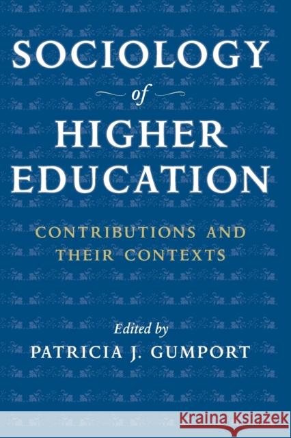 Sociology of Higher Education: Contributions and Their Contexts Gumport, Patricia J. 9780801886157 Johns Hopkins University Press - książka