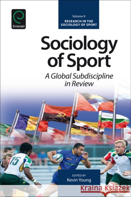 Sociology of Sport: A Global Subdiscipline in Review Kevin A. Young (University of Calgary, Canada) 9781786350503 Emerald Publishing Limited - książka