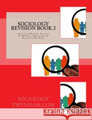 Sociology Revision Book 2: AS-Level Wealth, Poverty & Welfare, Education & Research Methods Thompson, C. H. 9781508684305 Createspace - książka