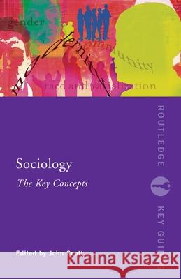 Sociology: The Key Concepts John Scott 9780415344067 Taylor & Francis Ltd - książka