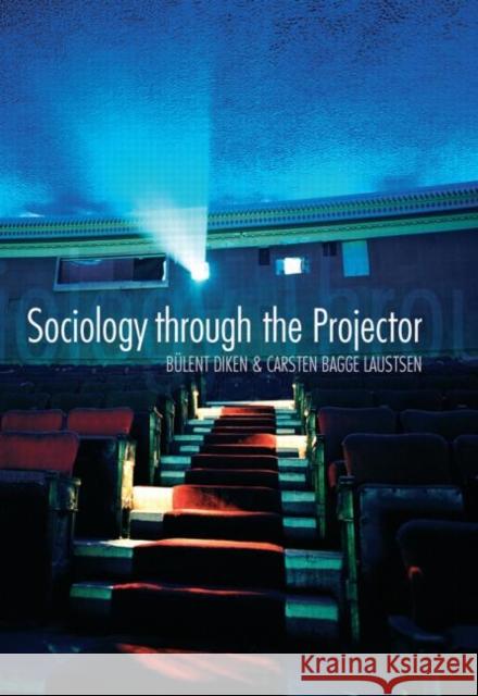 Sociology Through the Projector Bulent Diken Carsten Bagge Laustsen Bulent Diken 9780415445979 Taylor & Francis - książka