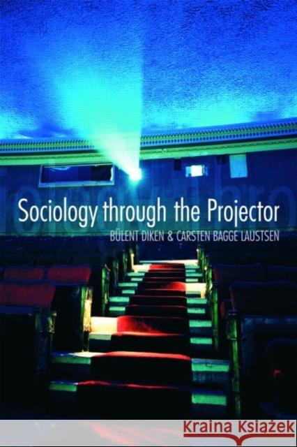 Sociology Through the Projector Bulent Diken Carsten Bagge Laustsen 9780415445986 TAYLOR & FRANCIS LTD - książka