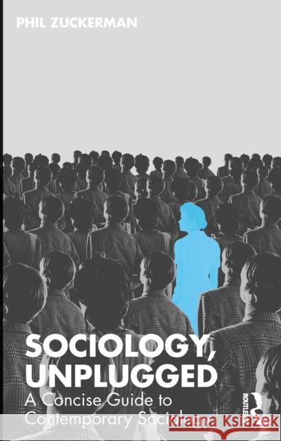 Sociology, Unplugged: A Concise Guide to Contemporary Sociology Phil Zuckerman 9781041064428 Routledge - książka