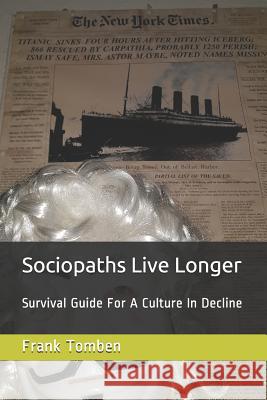 Sociopaths Live Longer: Survival Guide for a Culture in Decline Manuel Stahl Frank Tomben 9781976927430 Independently Published - książka
