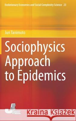 Sociophysics Approach to Epidemics Jun Tanimoto 9789813364806 Springer - książka