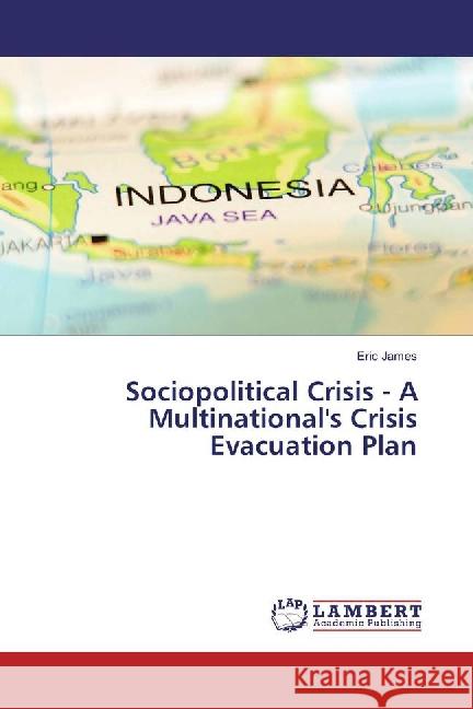 Sociopolitical Crisis - A Multinational's Crisis Evacuation Plan James, Eric 9783659866302 LAP Lambert Academic Publishing - książka