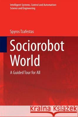 Sociorobot World: A Guided Tour for All Tzafestas, Spyros 9783319214214 Springer - książka