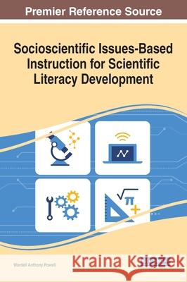 Socioscientific Issues-Based Instruction for Scientific Literacy Development Wardell A Powell   9781799845584 Information Science Reference - książka