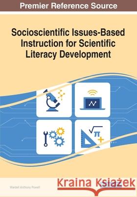 Socioscientific Issues-Based Instruction for Scientific Literacy Development Wardell A. Powell 9781799856337 Information Science Reference - książka
