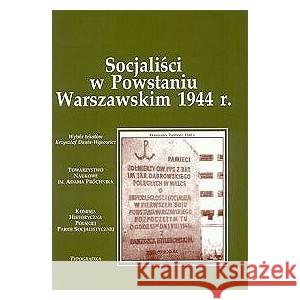 Socjaliści w Powstaniu Warszawskim 1944 r. DUNIN-WĄSOWICZ PAWEŁ 9788386417506 LAMPA I ISKRA BOŻA - książka