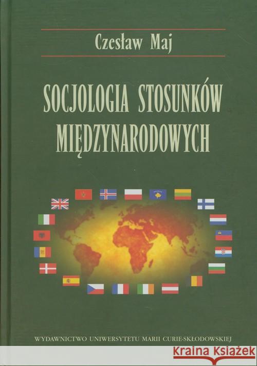 Socjologia stosunków międzynarodowych Maj Czesław 9788377843284 UMCS - książka