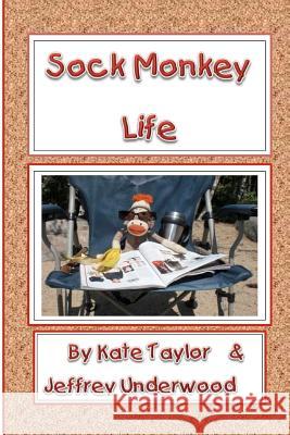 Sock Monkey Life Kate Taylor Jeffrey Underwood 9781480259300 Createspace - książka