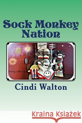 Sock Monkey Nation: SAK (sincere acts of kindness) Walton, Cindi 9781494895273 Createspace - książka