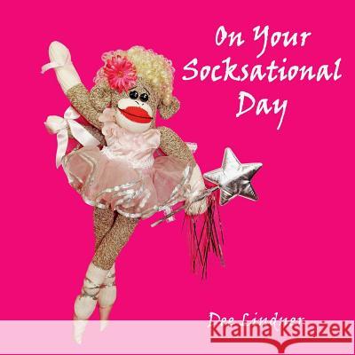 Sock Monkeys and You On Your Socksational Day Lindner, Dee 9781545447383 Createspace Independent Publishing Platform - książka