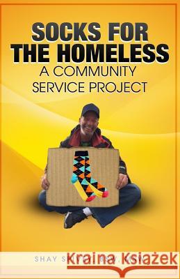 Socks for the Homeless: A Community Service Project Shay Spivey 9781534980068 Createspace Independent Publishing Platform - książka