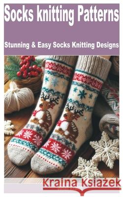 Socks Knitting Patterns: Stunning & Easy Socks Knitting Designs Julian Avalon 9798325999321 Independently Published - książka