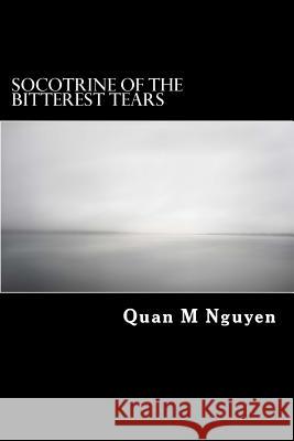 Socotrine of the Bitterest Tears: Socotrine of the Bitterest Tears Quan Minh Nguyen 9781499672664 Createspace - książka