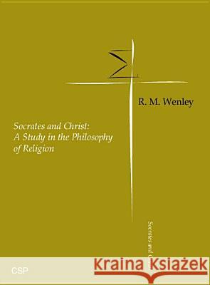 Socrates and Christ R.M. Wenley   9781904303190 Cambridge Scholars Press - książka