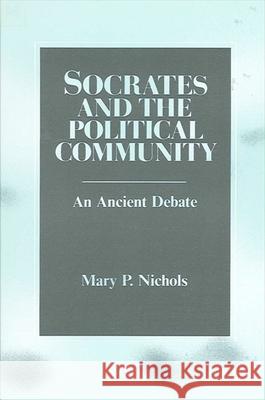 Socrates and the Political Community Mary P. Nichols 9780887063961 State University of New York Press - książka