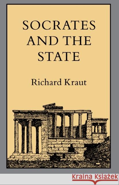 Socrates and the State Richard Kraut 9780691022413 Princeton University Press - książka