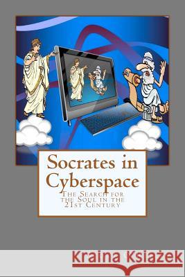 Socrates in Cyberspace: The Search for the Soul in the 21st Century Scott David O'Reilly 9781477593202 Createspace - książka