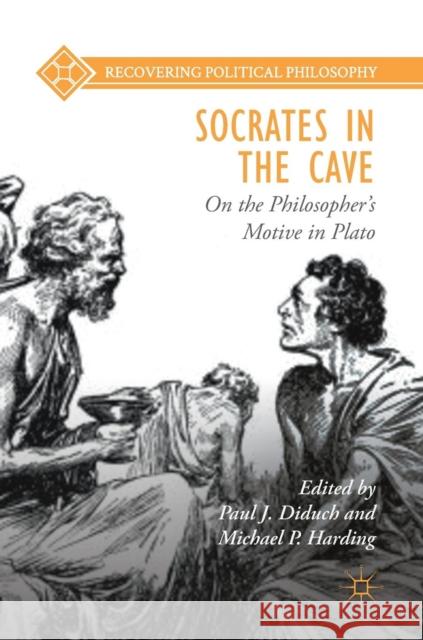 Socrates in the Cave: On the Philosopher's Motive in Plato Diduch, Paul J. 9783319768304 Palgrave MacMillan - książka