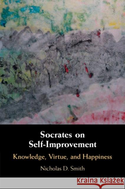 Socrates on Self-Improvement Nicholas D. (Lewis and Clark College, Portland) Smith 9781009012430 Cambridge University Press - książka