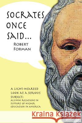 Socrates Once Said Robert Forman 9781934246689 Peppertree Press - książka