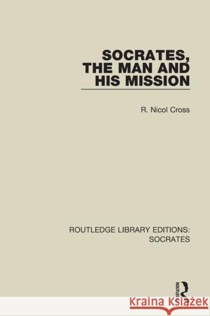 Socrates, the Man and His Mission R. Nicol Cross 9781138623958 Routledge - książka