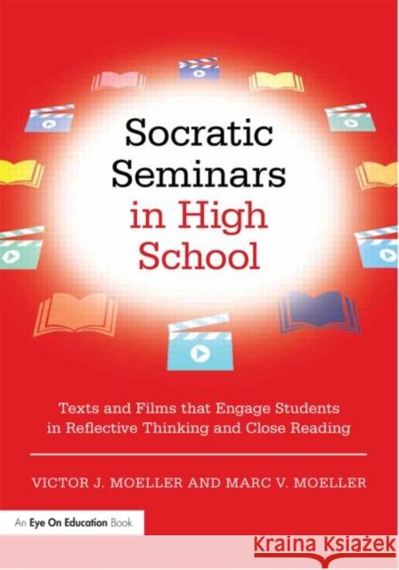 Socratic Seminars in High School: Texts and Films That Engage Students in Reflective Thinking and Close Reading Victor Moeller Marc Moeller 9781138023192 Routledge - książka