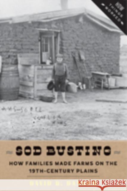 Sod Busting: How Families Made Farms on the Nineteenth-Century Plains Danbom, David B. 9781421414508 John Wiley & Sons - książka