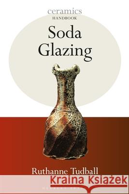 Soda Glazing Ruthanne Tudball 9781789943504 Bloomsbury Publishing PLC - książka